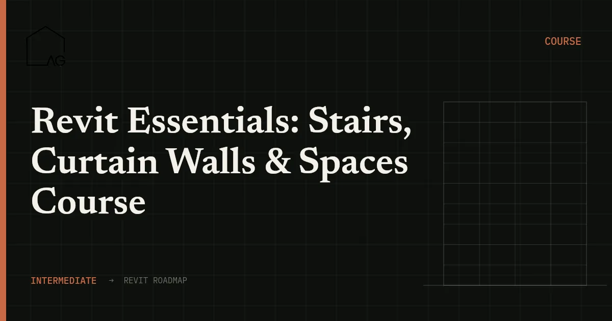 Revit Essentials: Stairs, Curtain Walls & Spaces