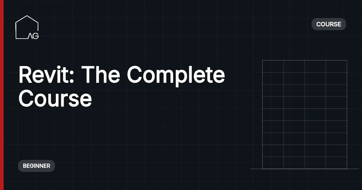 The Complete Revit Course for Architectural Design