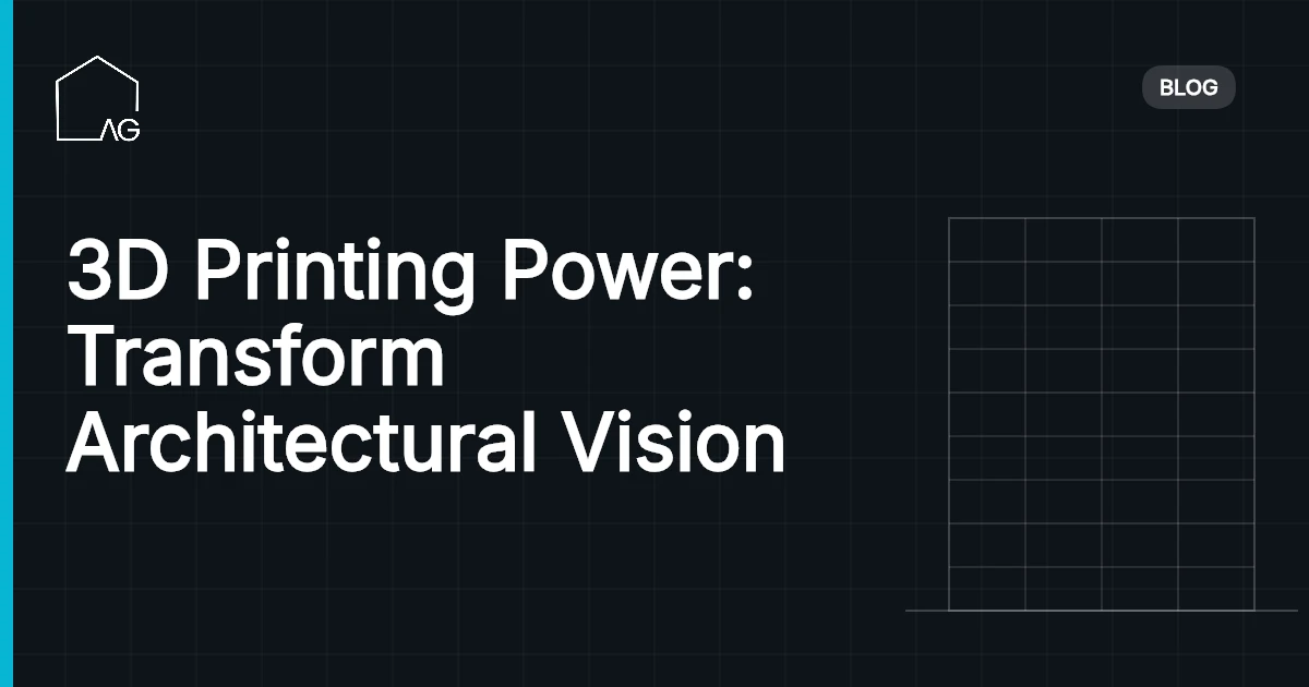 3D Printing Power: Transform Architectural Vision