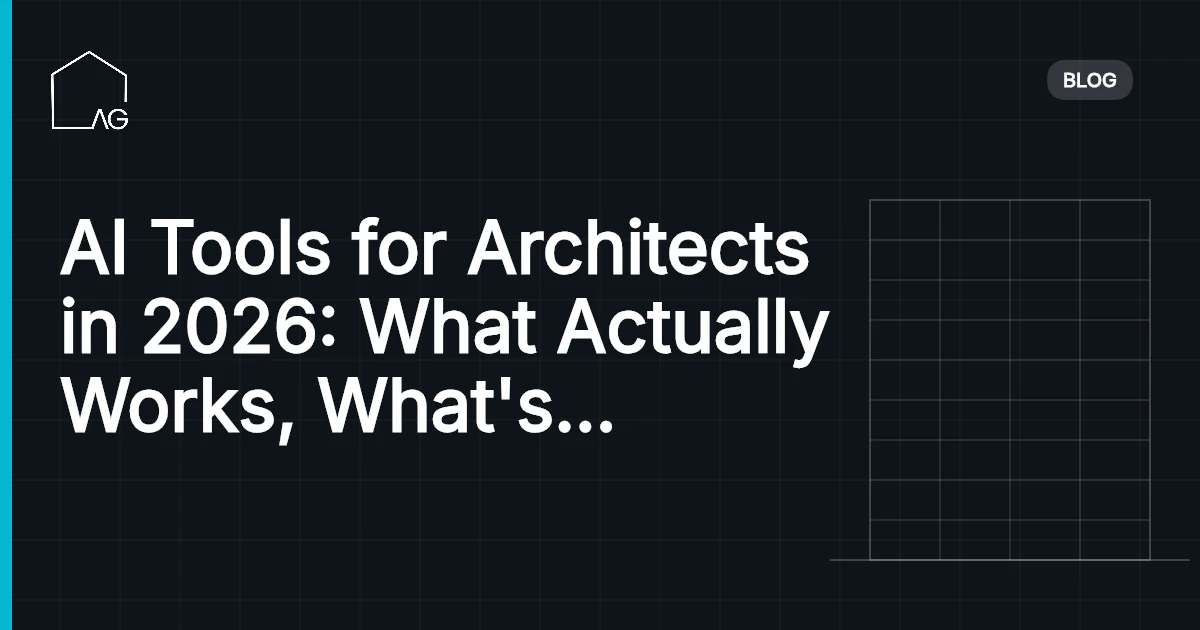 AI Tools for Architects in 2026: What Actually Works, What's Hype, and Where to Start