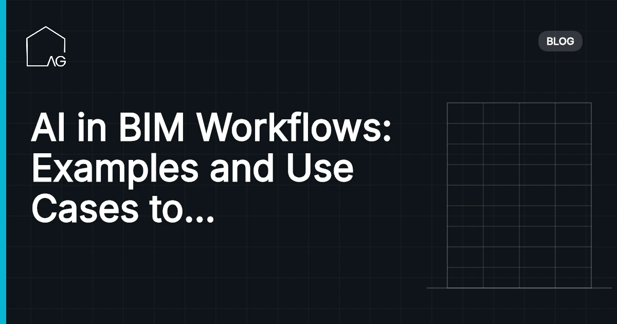 AI in BIM Workflows: Examples and Use Cases to Streamline Construction Processes