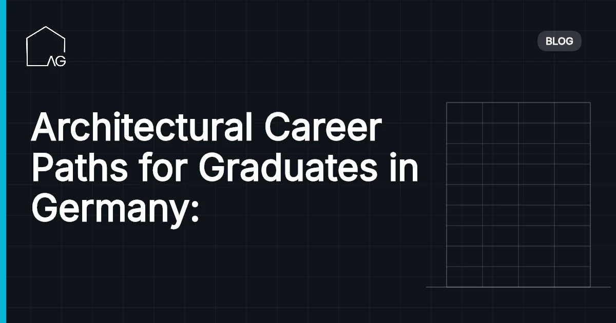 Architectural Career Paths for Graduates in Germany: Opportunities and Options