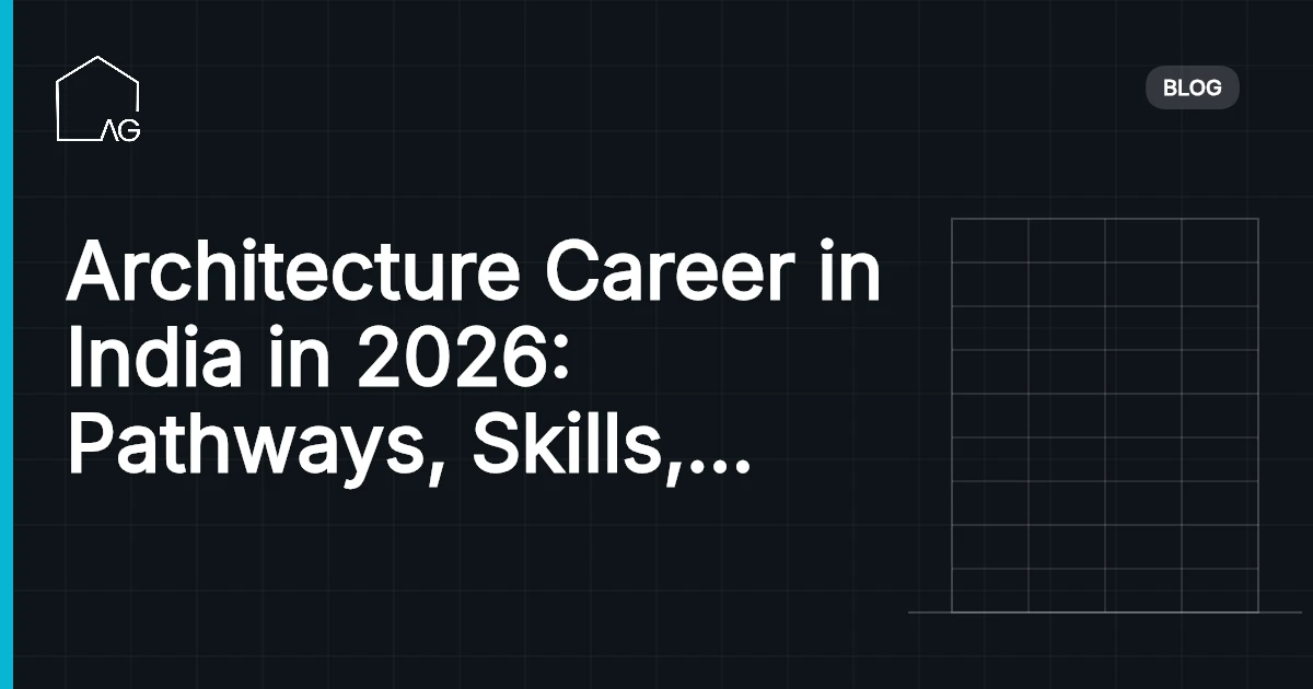 Architecture Career in India in 2026: Pathways, Skills, and Opportunities