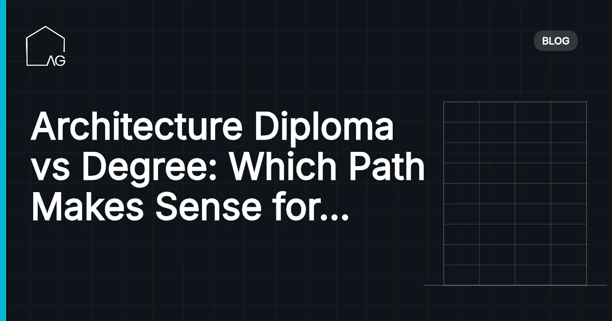 Architecture Diploma vs Degree: Which Path Makes Sense for Your Career
