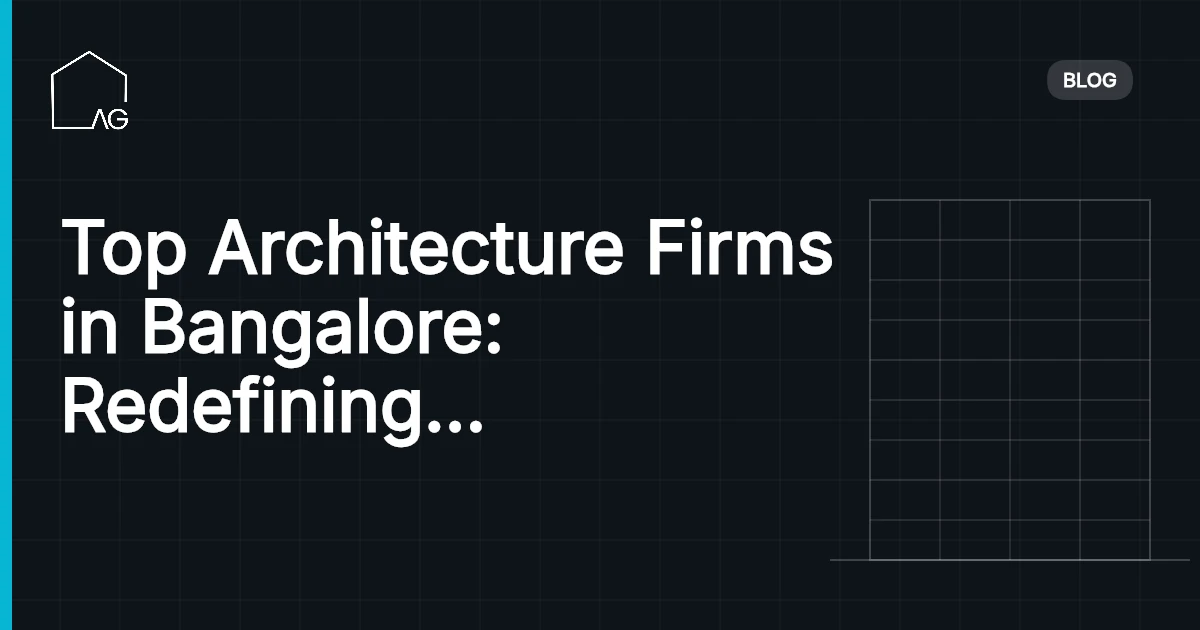 Top Architecture Firms in Bangalore: Redefining Urban Landscape