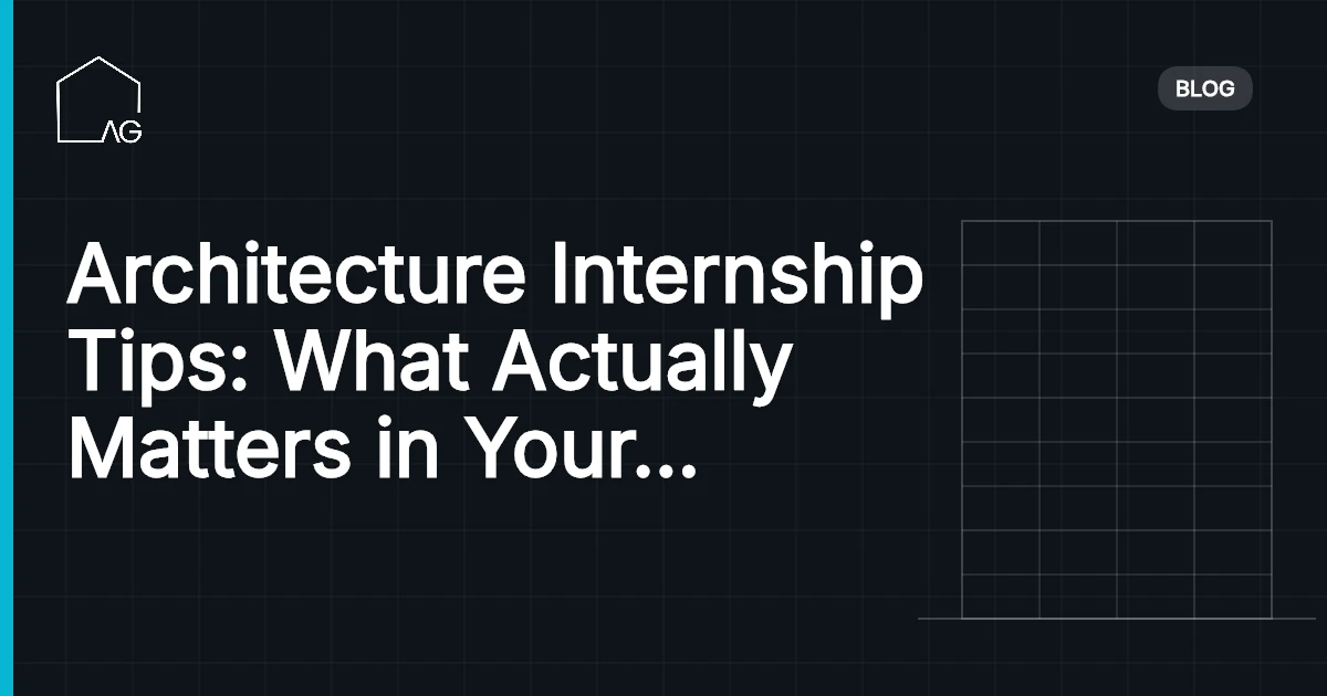 Architecture Internship Tips: What Actually Matters in Your First Job (From People Who Hire Interns)