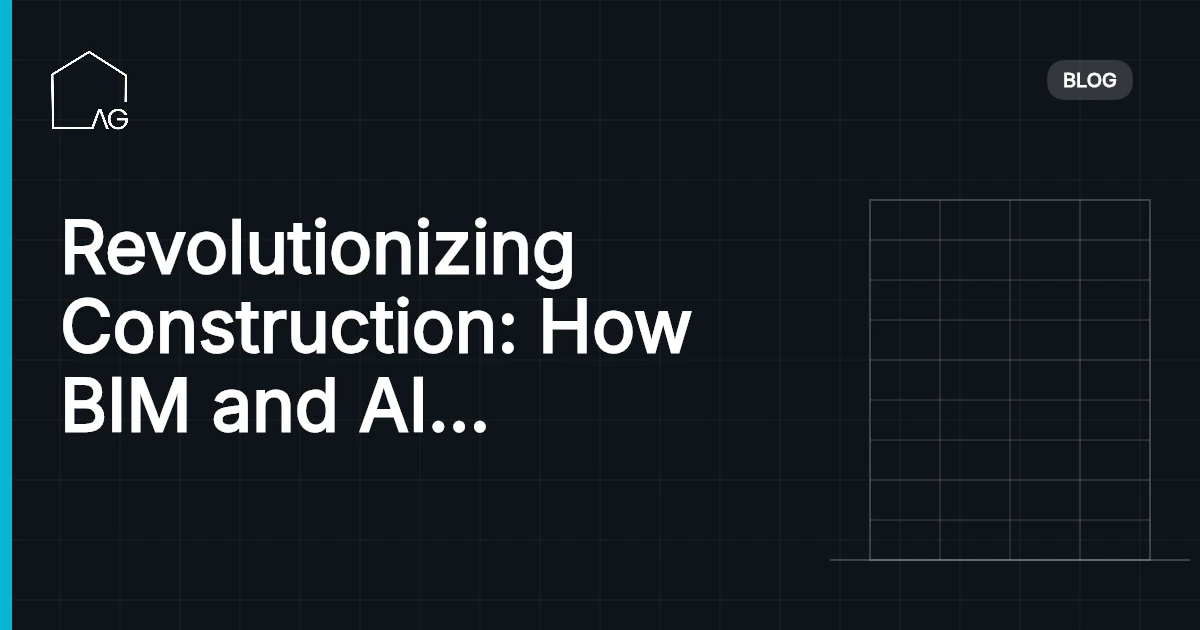 Revolutionizing Construction: How BIM and AI are Maximizing Efficiency from Design to Construction