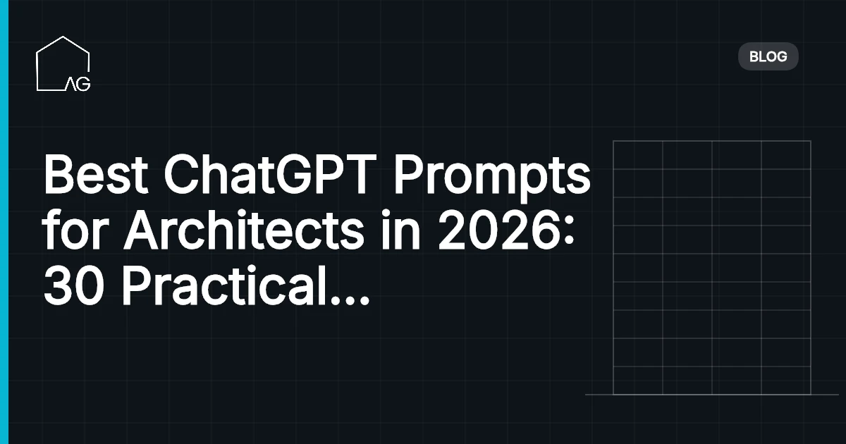 Best ChatGPT Prompts for Architects in 2026: 30 Practical Prompts for Design, BIM, and Delivery