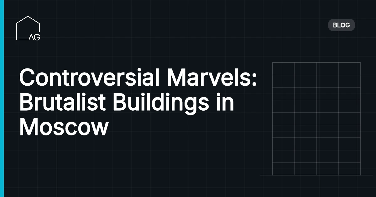 Controversial Marvels: Brutalist Buildings in Moscow