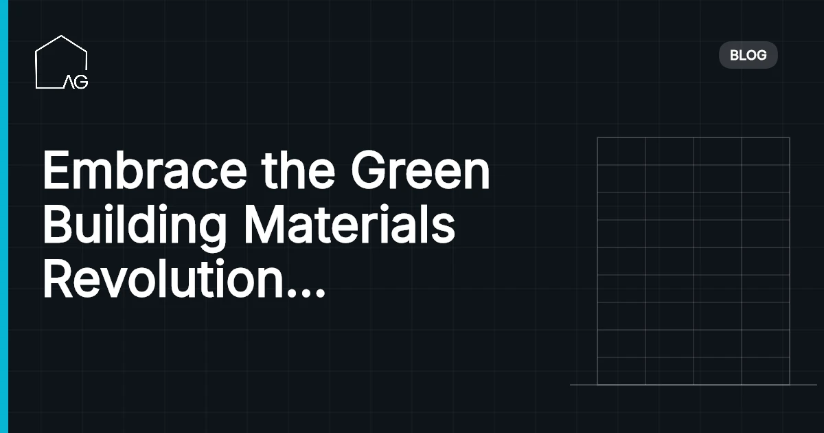Embrace the Green Building Materials Revolution 2026: Transform Architecture