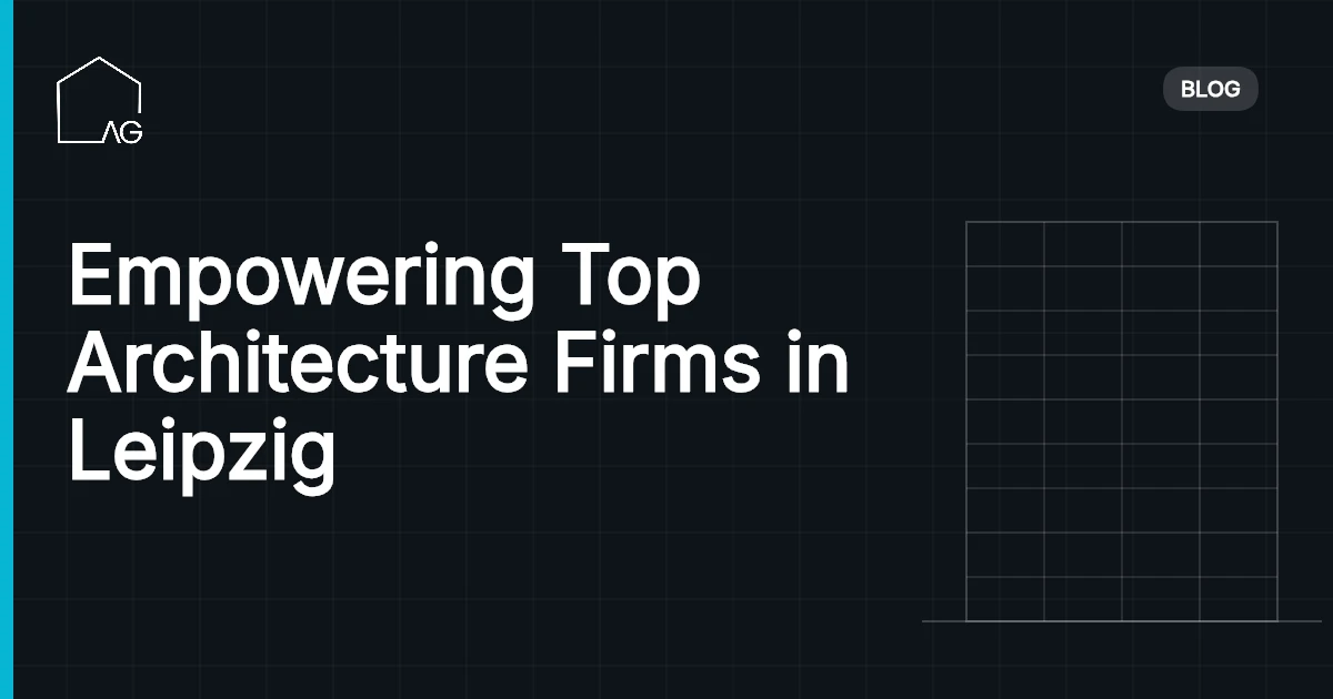 Empowering Top Architecture Firms in Leipzig