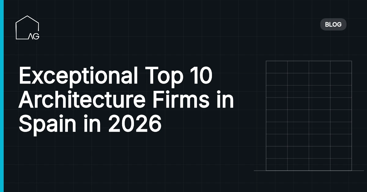 Exceptional Top 10 Architecture Firms in Spain in 2026