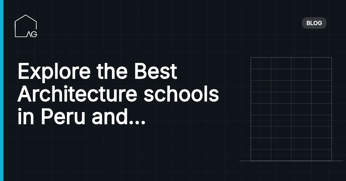 Explore the Best Architecture schools in Peru and Kickstart Your Journey