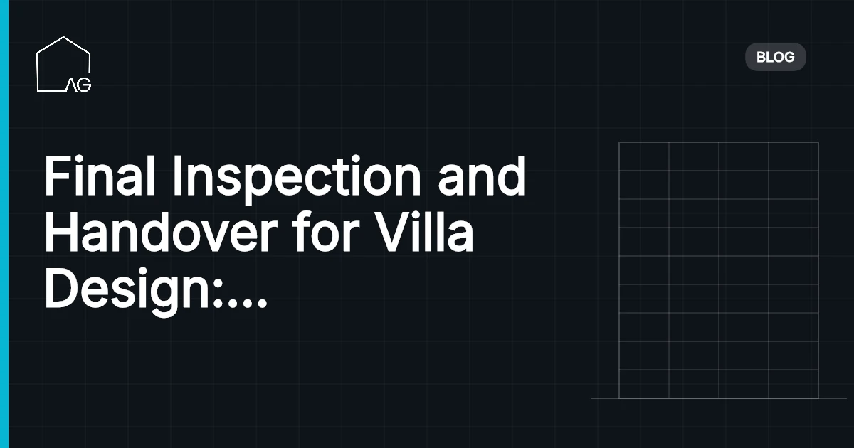 Final Inspection and Handover for Villa Design: Seamless Success