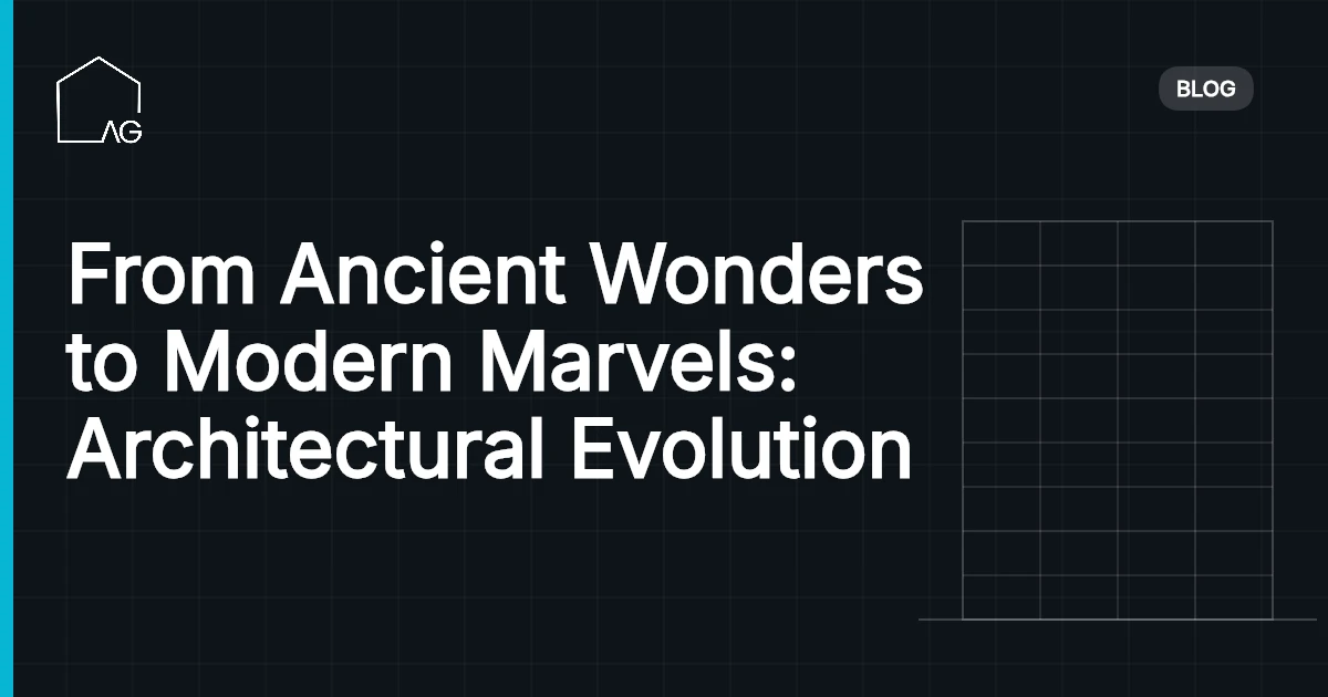 From Ancient Wonders to Modern Marvels: Architectural Evolution