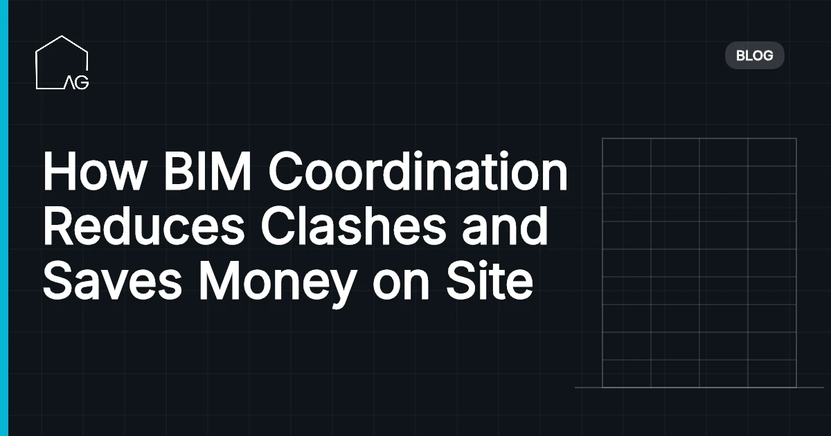 How BIM Coordination Reduces Clashes and Saves Money on Site