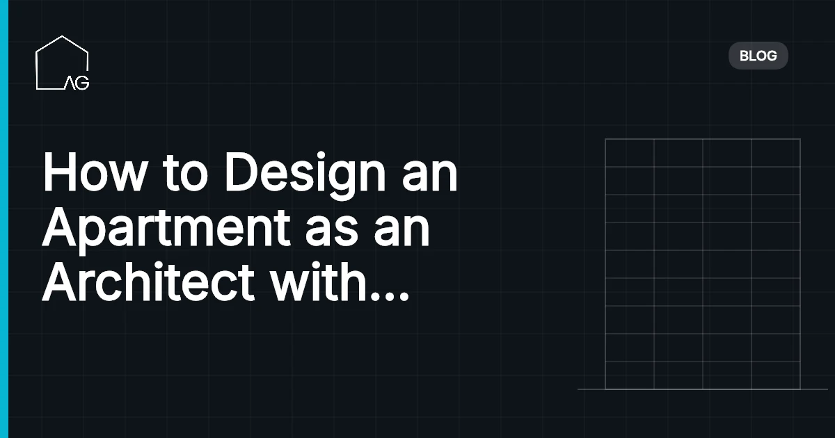 How to Design an Apartment as an Architect with Expert Precision: Architectural Mastery