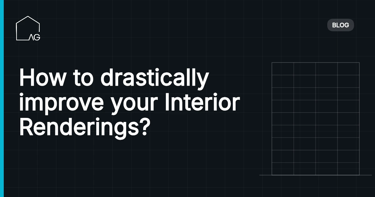 How to drastically improve your Interior Renderings?
