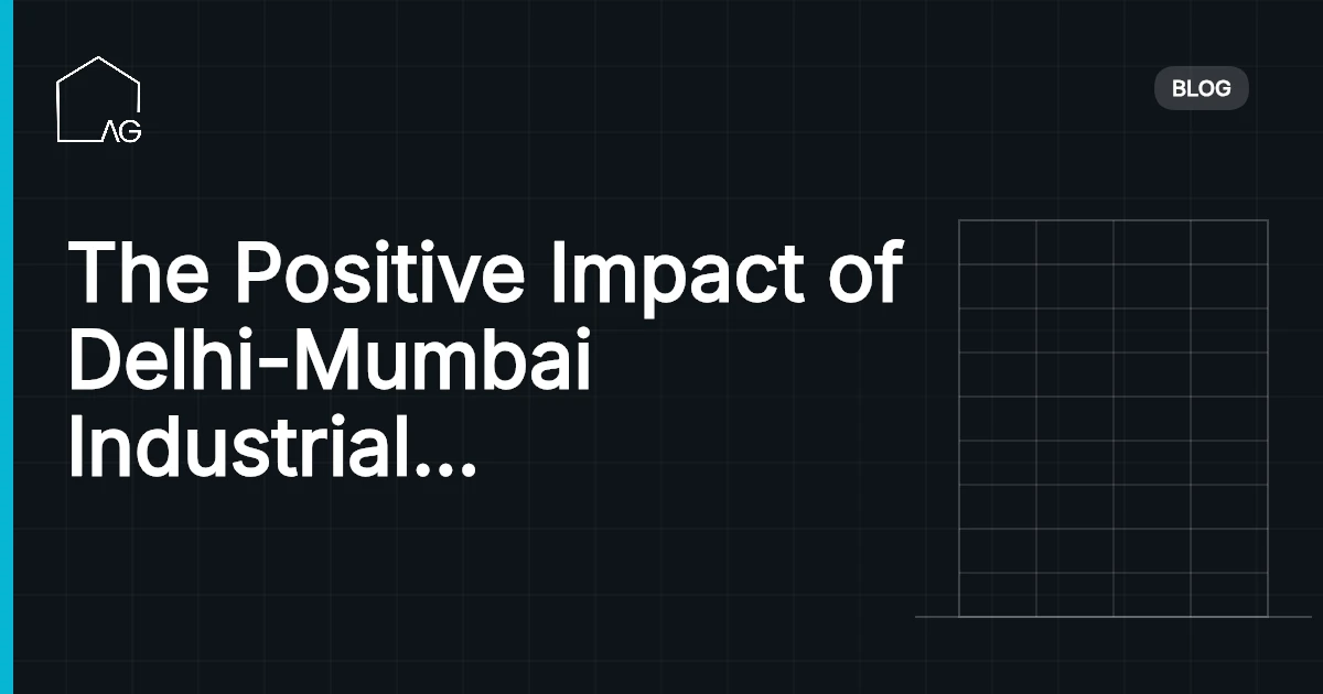 The Positive Impact of Delhi-Mumbai Industrial Corridor: Revolutionizing India's Economy