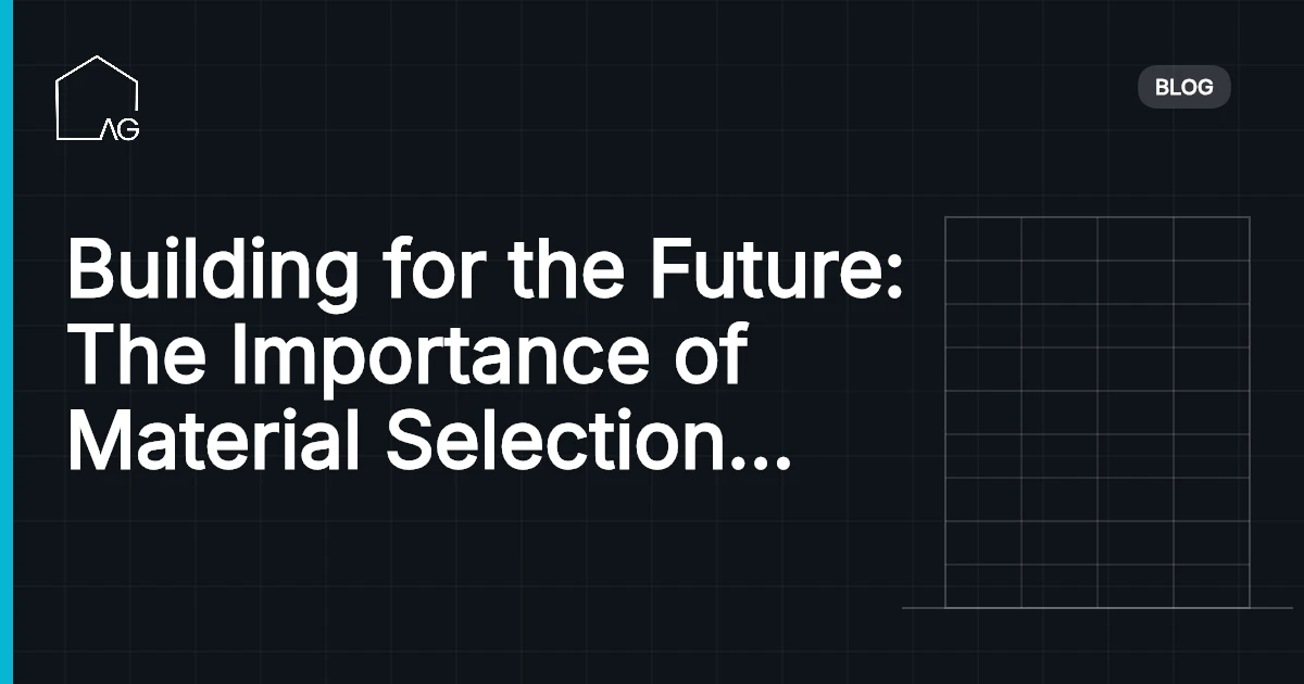 Building for the Future: The Importance of Material Selection in Architecture in 2026