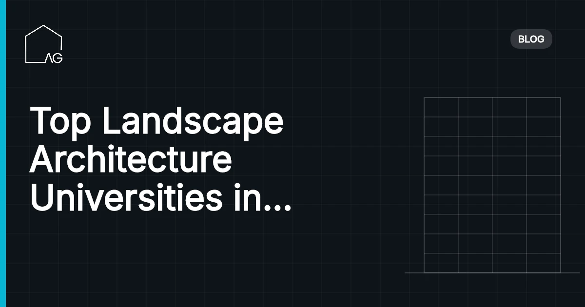 Top Landscape Architecture Universities in Europe: What to Look For and Where to Apply