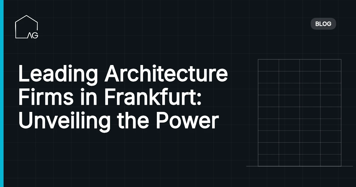 Leading Architecture Firms in Frankfurt: Unveiling the Power
