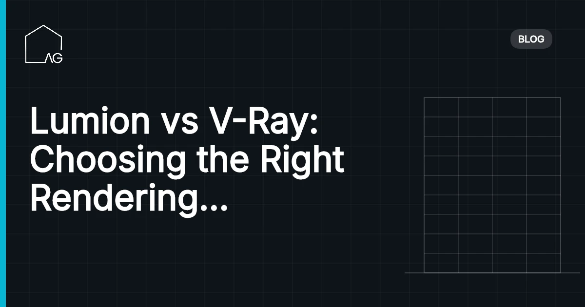 Lumion vs V-Ray: Choosing the Right Rendering Software for Your Workflow