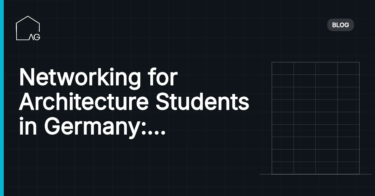 Networking for Architecture Students in Germany: Events and Organizations to Know