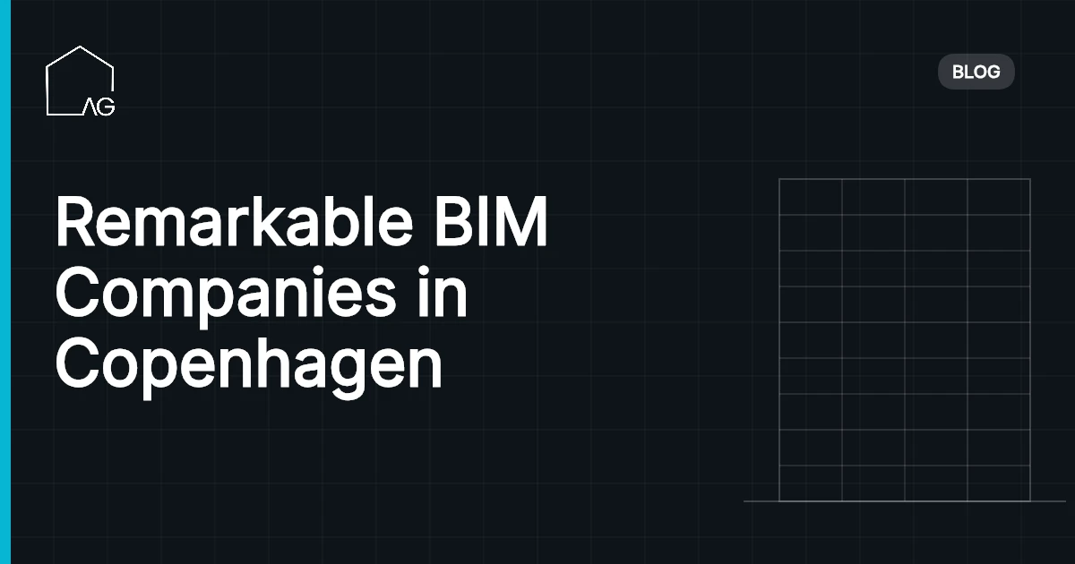 Remarkable BIM Companies in Copenhagen Transforming the Industry