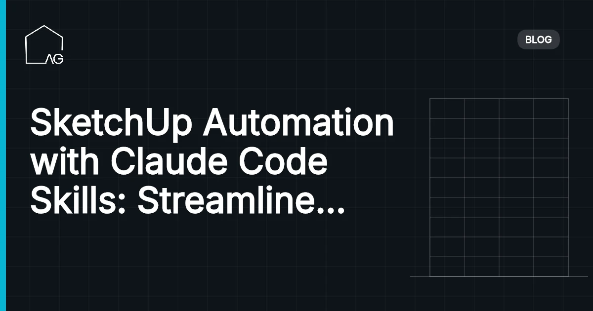 SketchUp Automation with Claude Code Skills: Streamline Your Design Workflow