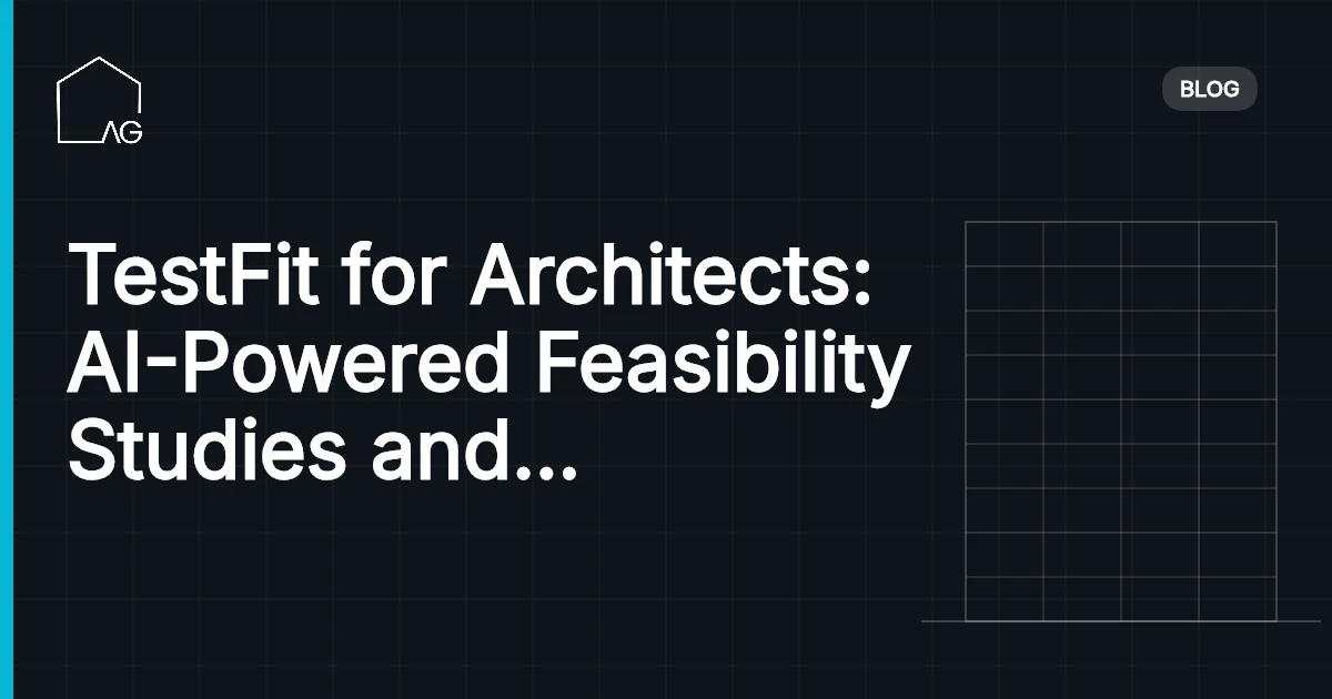 TestFit for Architects: AI-Powered Feasibility Studies and Building Configuration