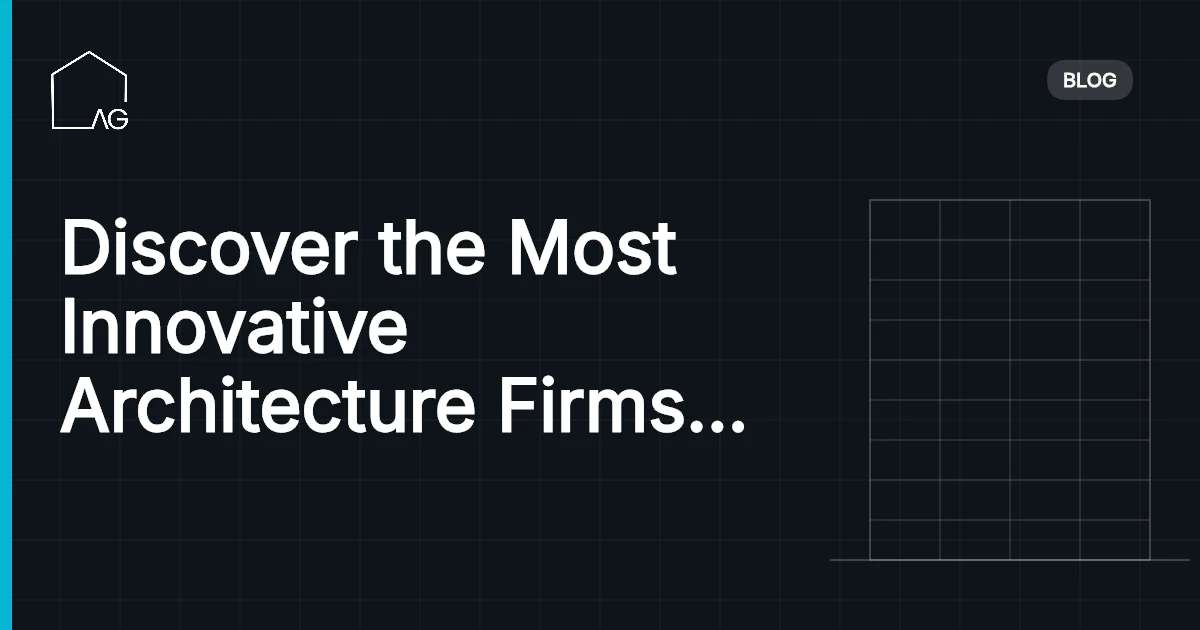 Discover the Most Innovative Architecture Firms in Mexico in 2026