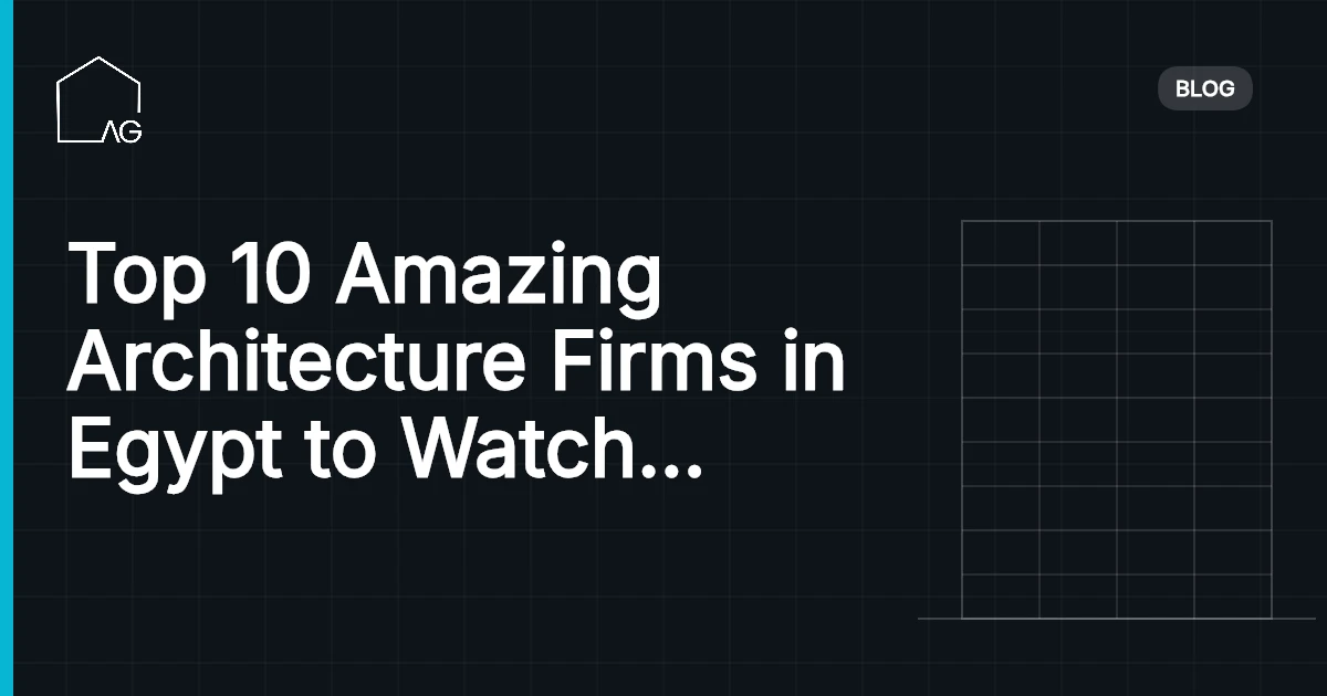 Top 10 Amazing Architecture Firms in Egypt to Watch in 2026