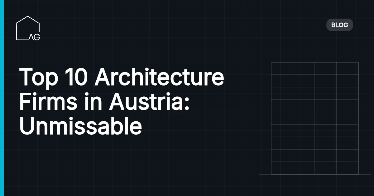 Top 10 Architecture Firms in Austria: Unmissable Excellence