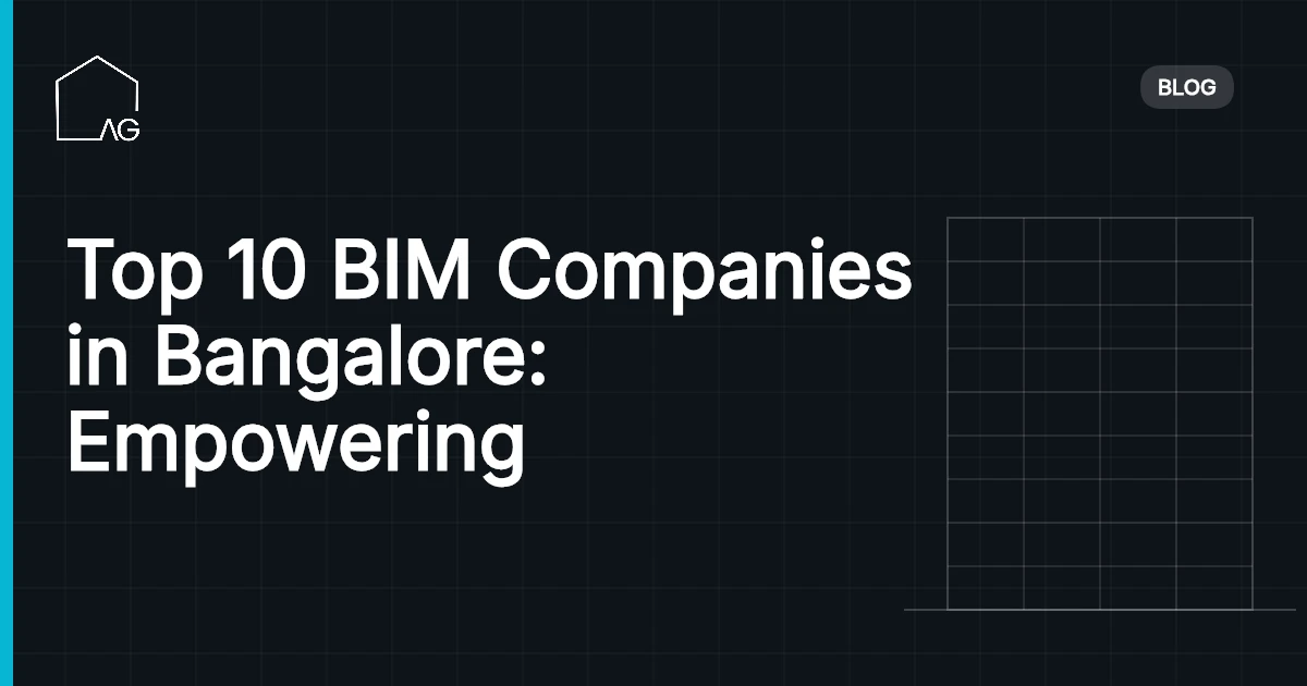 Top 10 BIM Companies in Bangalore: Empowering Excellence