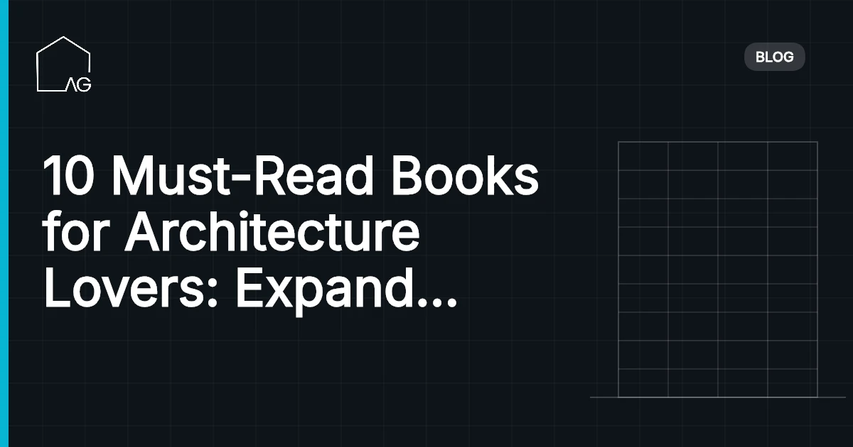 10 Must-Read Books for Architecture Lovers: Expand Your Knowledge and Appreciation in 2026