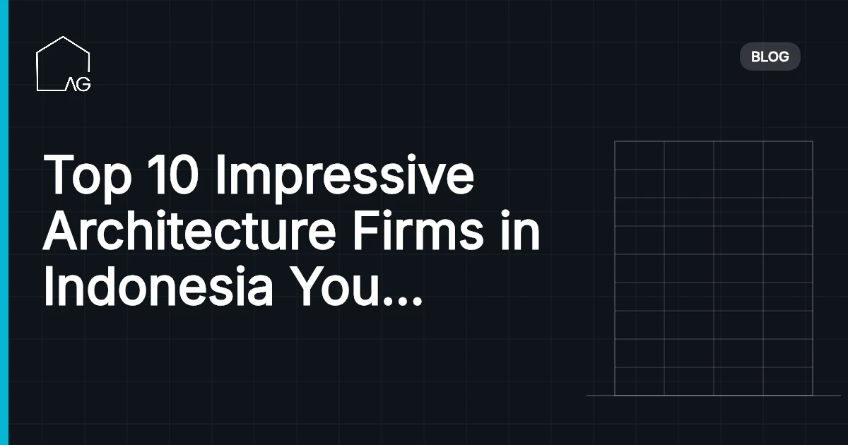 Top 10 Impressive Architecture Firms in Indonesia You Must Know