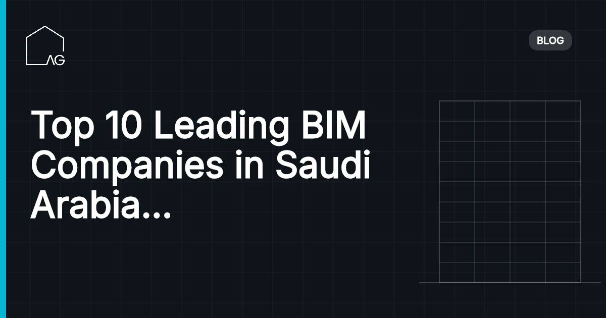 Top 10 Leading BIM Companies in Saudi Arabia Transforming Construction