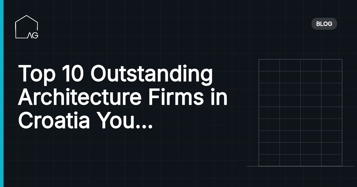 Top 10 Outstanding Architecture Firms in Croatia You Must Know