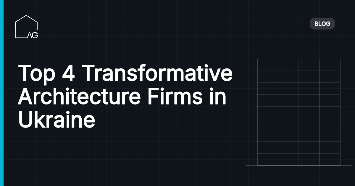 Top 4 Transformative Architecture Firms in Ukraine