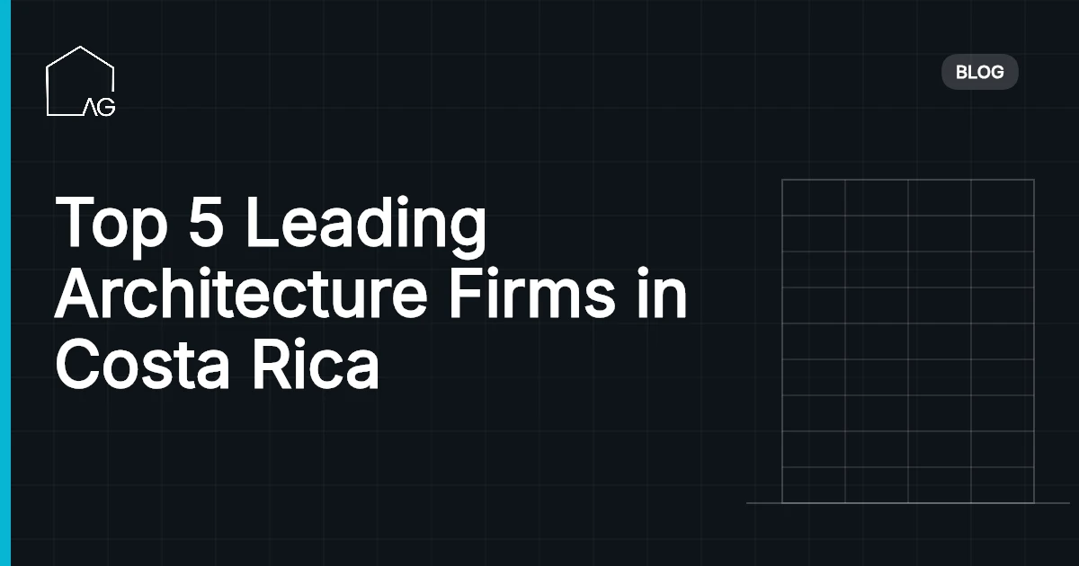 Top 5 Leading Architecture Firms in Costa Rica