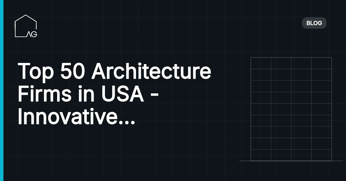Top 50 Architecture Firms in USA - Innovative Designs &amp; Sustainability Commitment in 2026