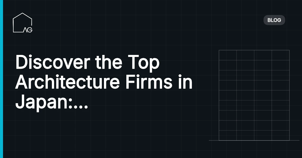 Discover the Top Architecture Firms in Japan: A Comprehensive Guide in 2026
