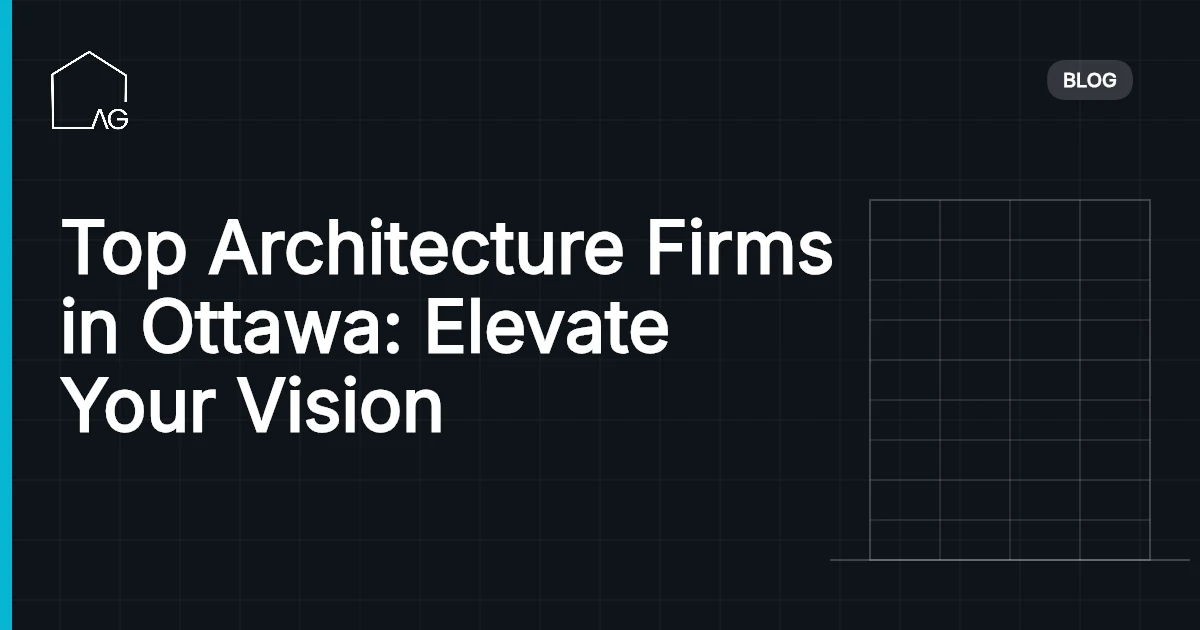 Top Architecture Firms in Ottawa: Elevate Your Vision