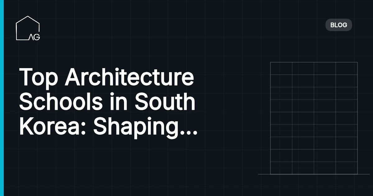 Top Architecture Schools in South Korea: Shaping the Future of Design