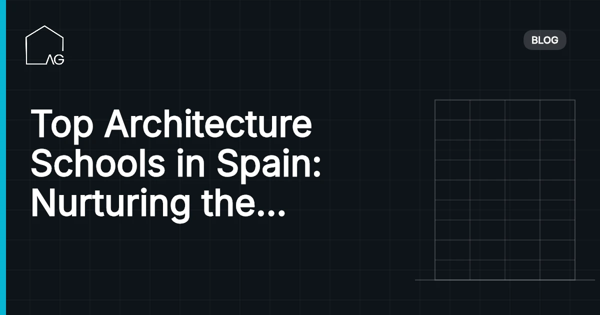 Top Architecture Schools in Spain: Nurturing the Creative Visionaries