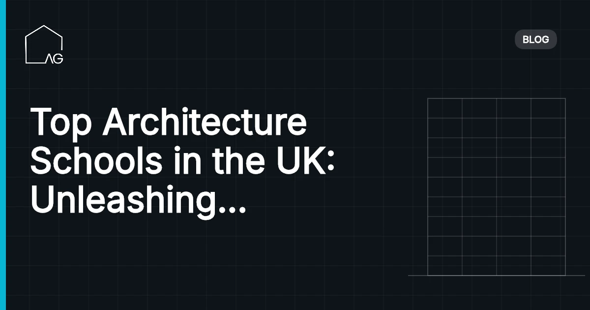 Top Architecture Schools in the UK: Unleashing Creative Genius and Shaping Future Architects