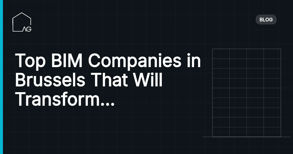 Top BIM Companies in Brussels That Will Transform Your Projects