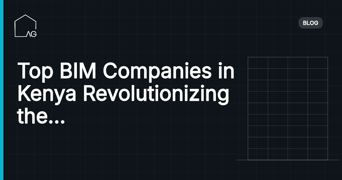 Top BIM Companies in Kenya Revolutionizing the Construction Industry