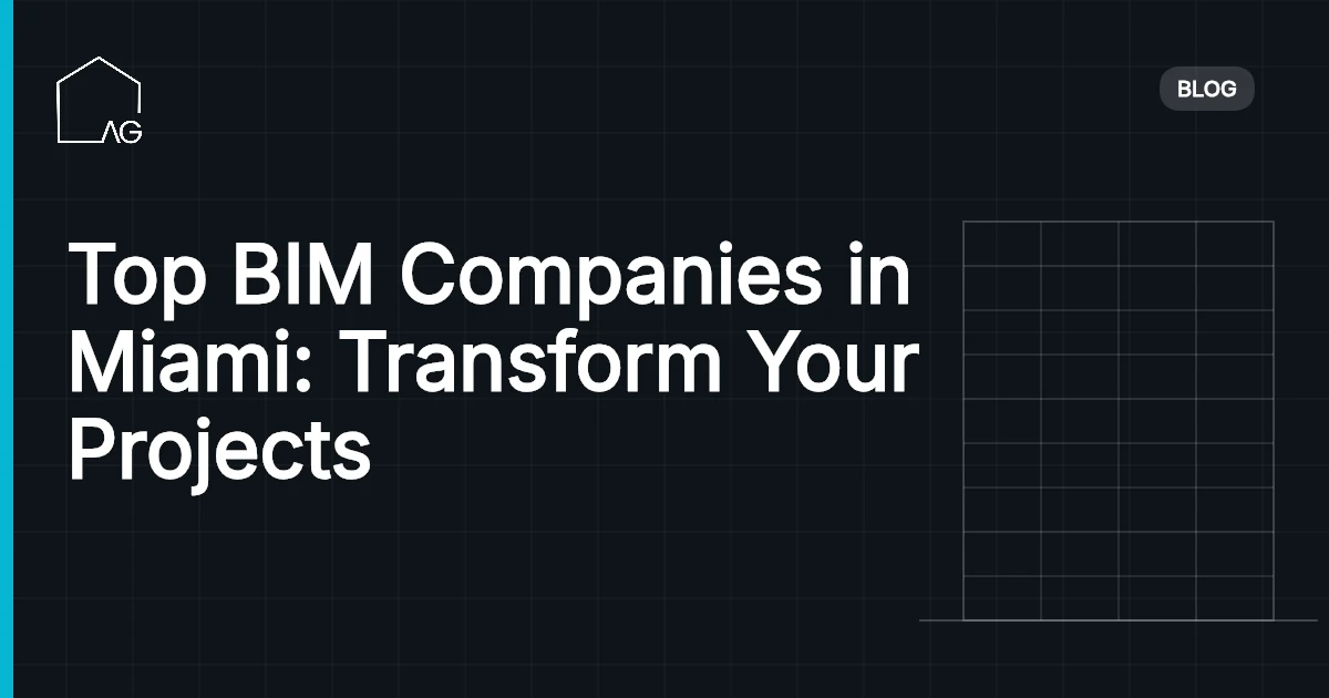 Top BIM Companies in Miami: Transform Your Projects